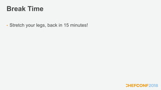 Break Time
• Stretch your legs, back in 15 minutes!
 