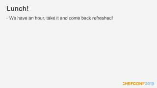 Lunch!
• We have an hour, take it and come back refreshed!
 