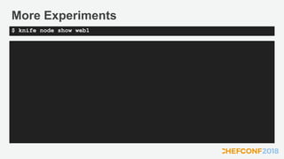 More Experiments
$ knife node show web1
 