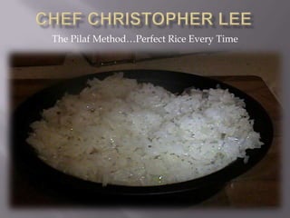 The Pilaf Method…Perfect Rice Every Time
 
