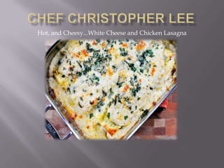 Hot, and Cheesy...White Cheese and Chicken Lasagna
 