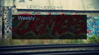 Demo Days!
• Weekly
 