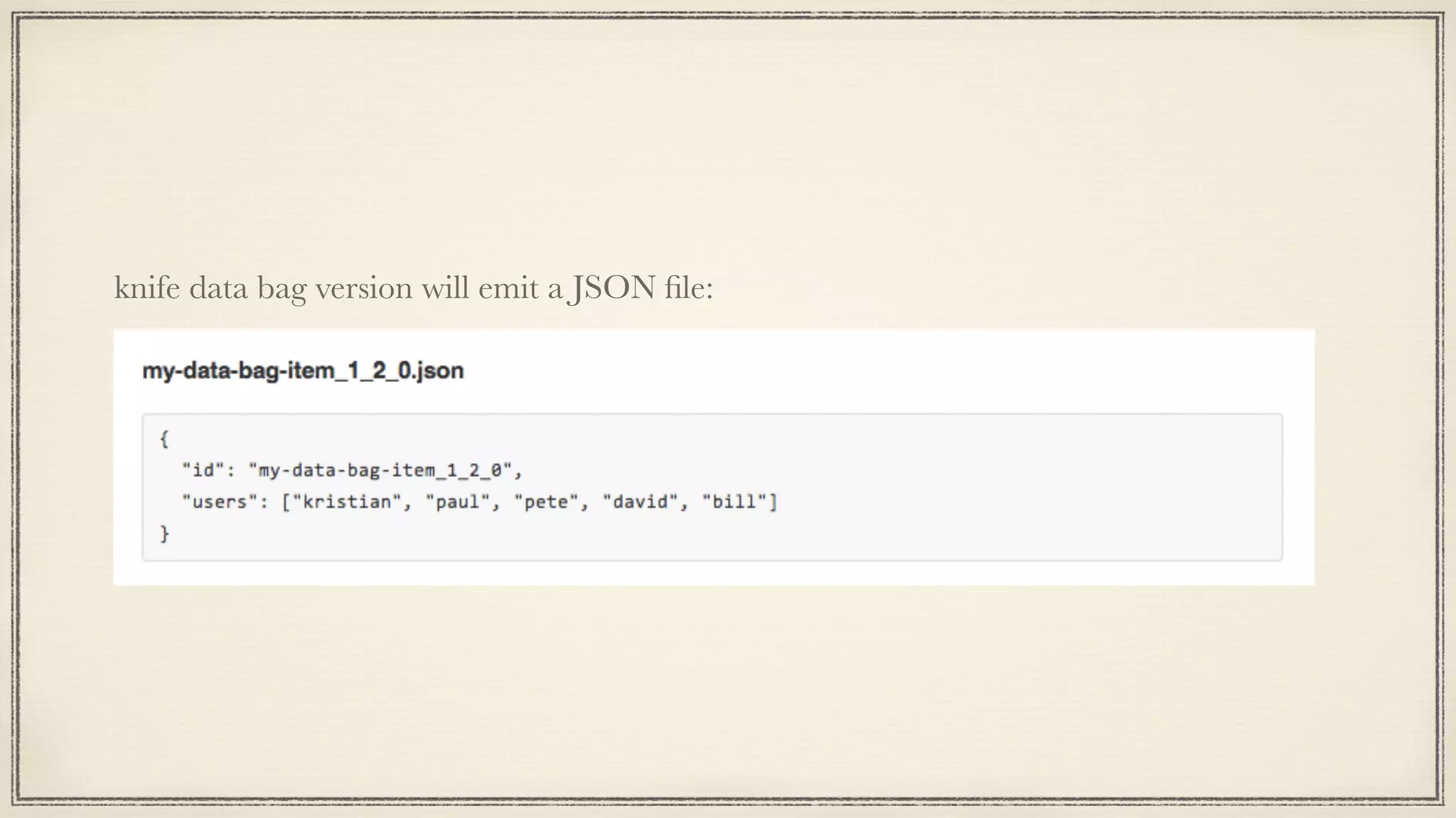 knife data bag version will emit a JSON ﬁle:
 