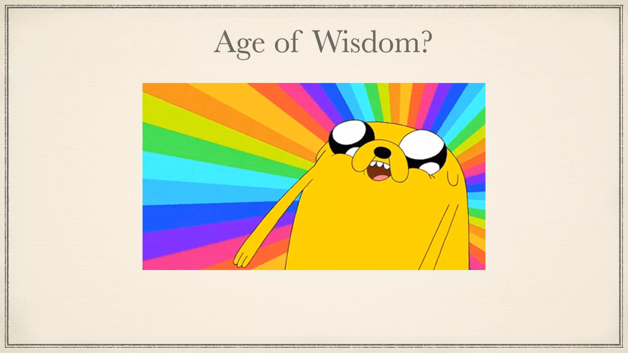 Age of Wisdom?
 