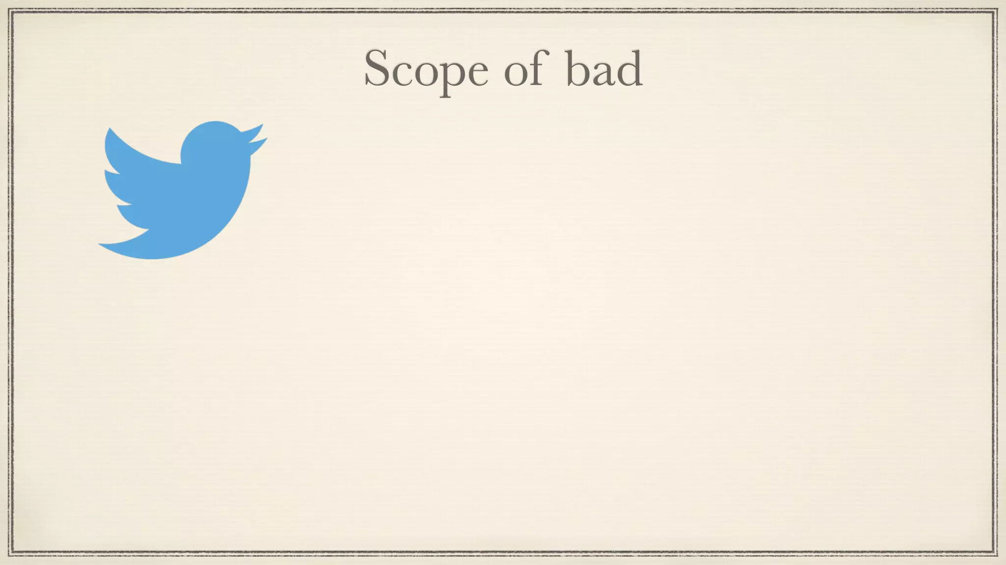 Scope of bad
 