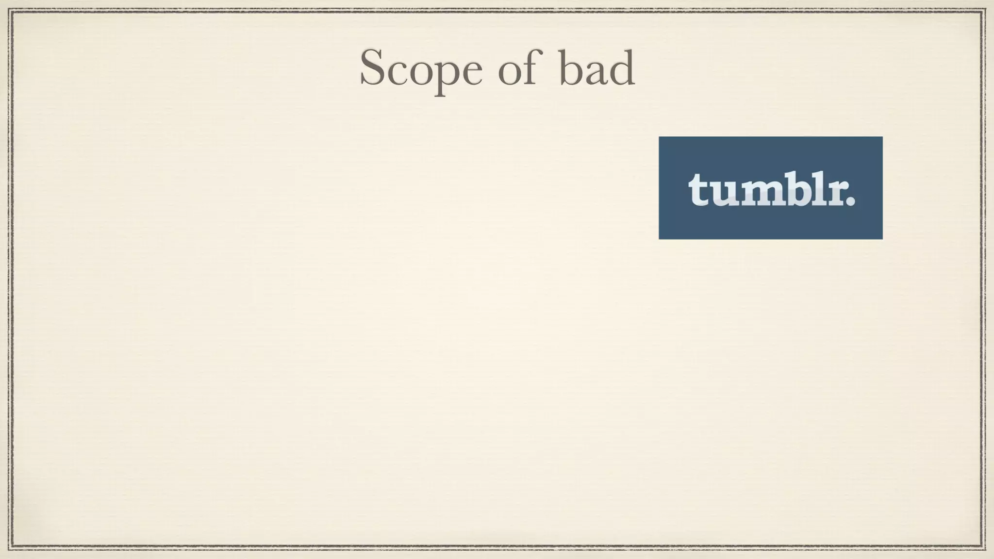 Scope of bad
 