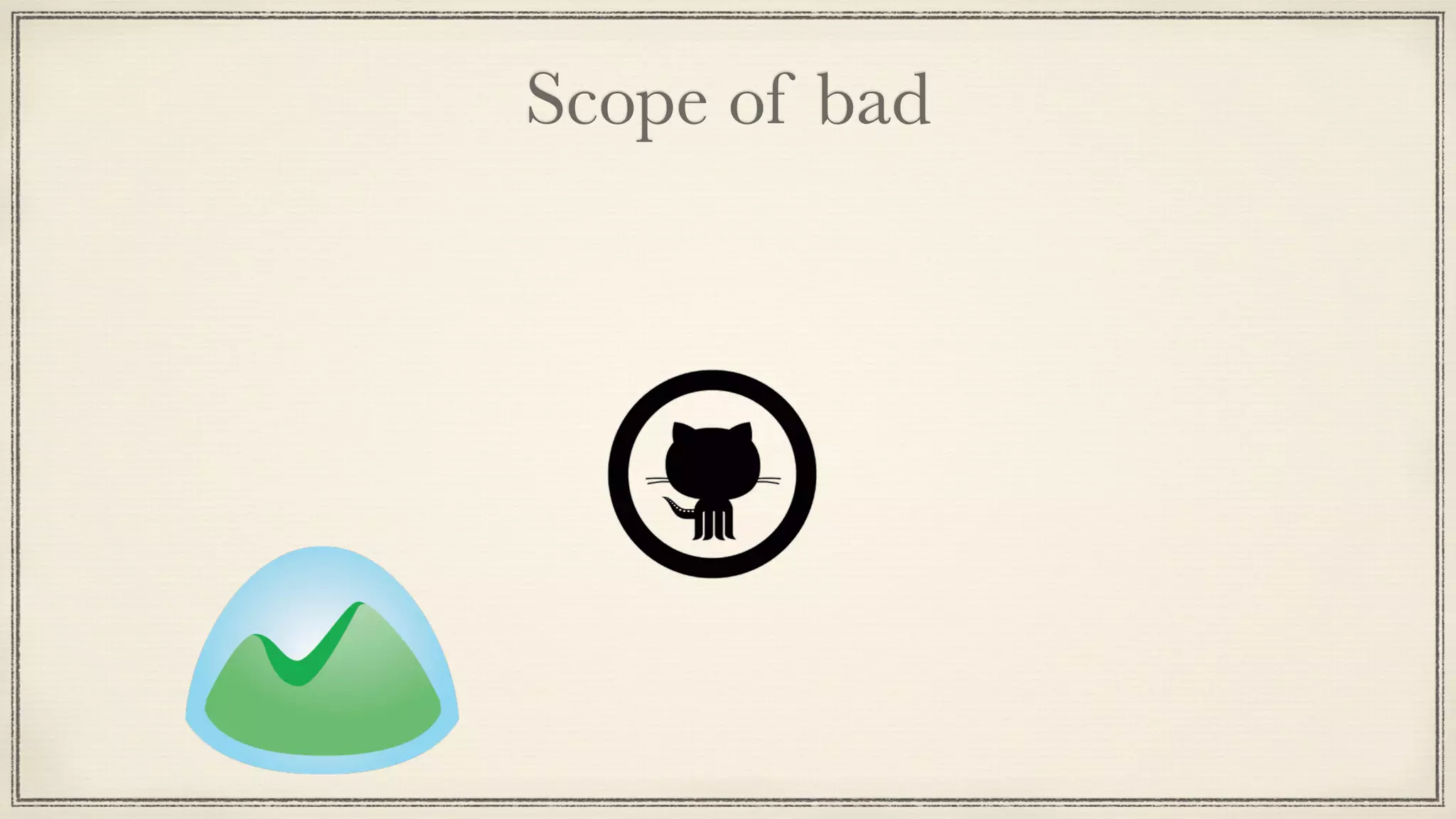 Scope of bad
 