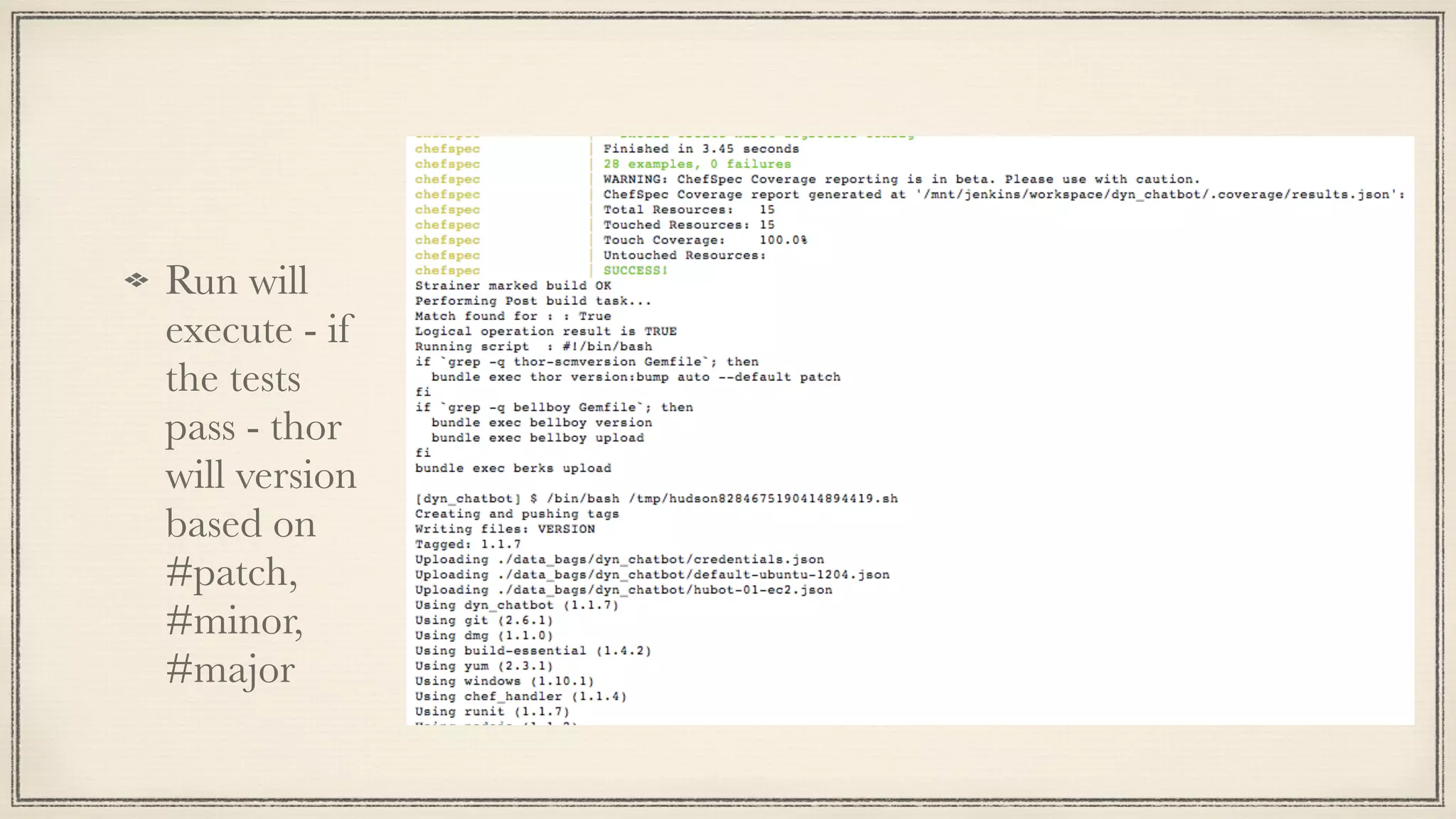Run will
execute - if
the tests
pass - thor
will version
based on
#patch,
#minor,
#major
 