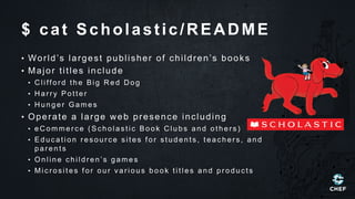 Scholastic’s Tech Transformation: Taking Servers From Pets to Cattle, Now With More Containers  - ChefConf 2015