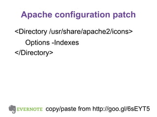 Apache configuration patch
<Directory /usr/share/apache2/icons>
Options -Indexes
</Directory>

copy/paste from http://goo.gl/6sEYT5

 