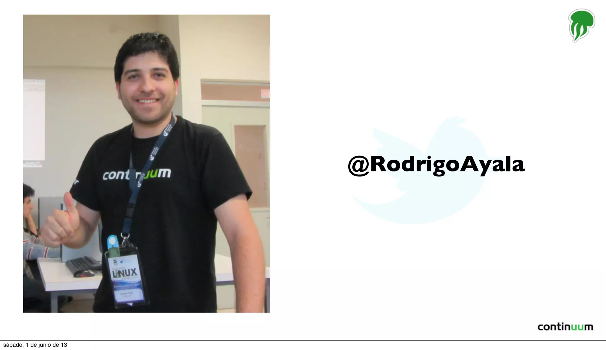 @RodrigoAyala
sábado, 1 de junio de 13
 