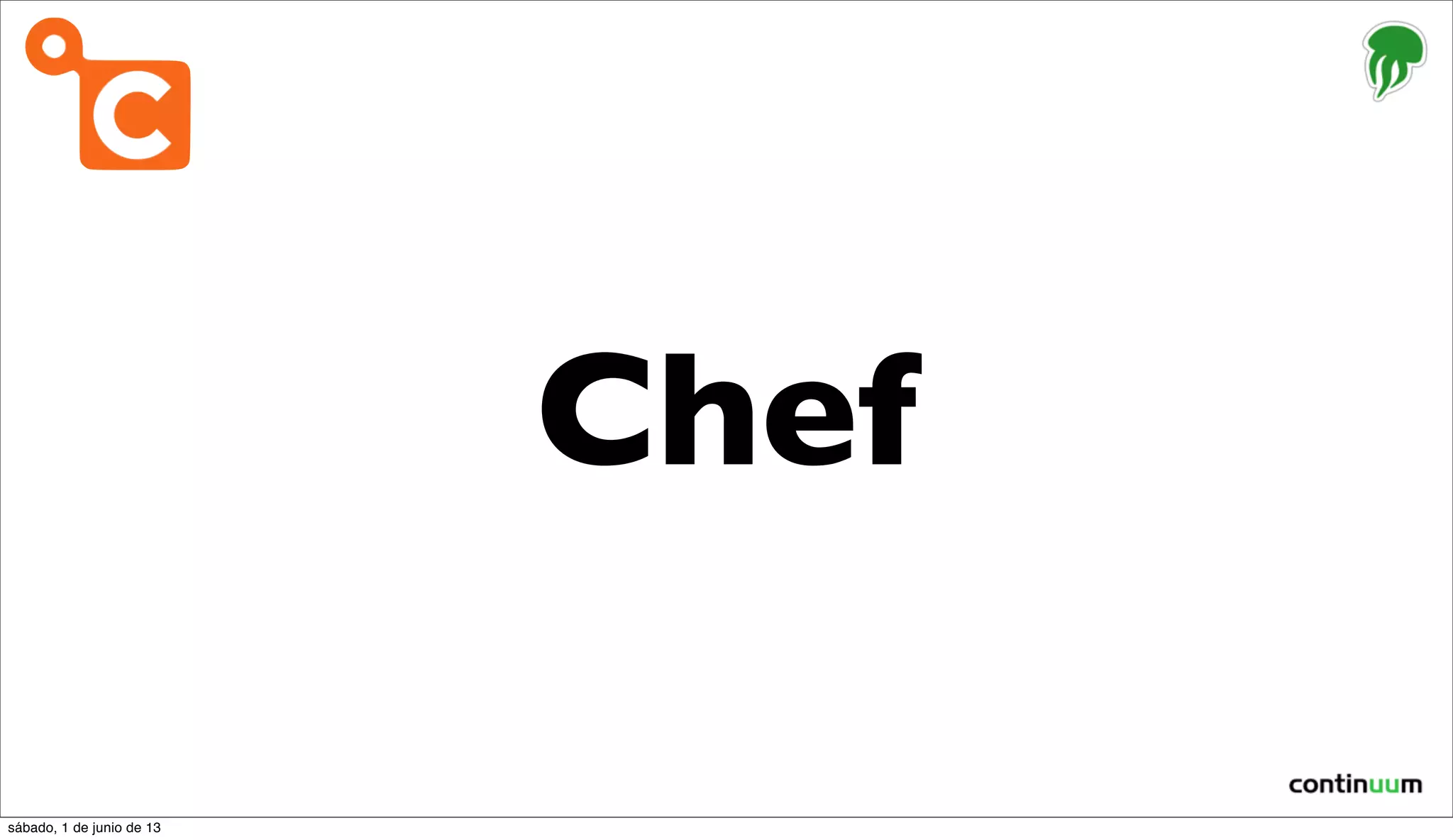 Chef
sábado, 1 de junio de 13
 