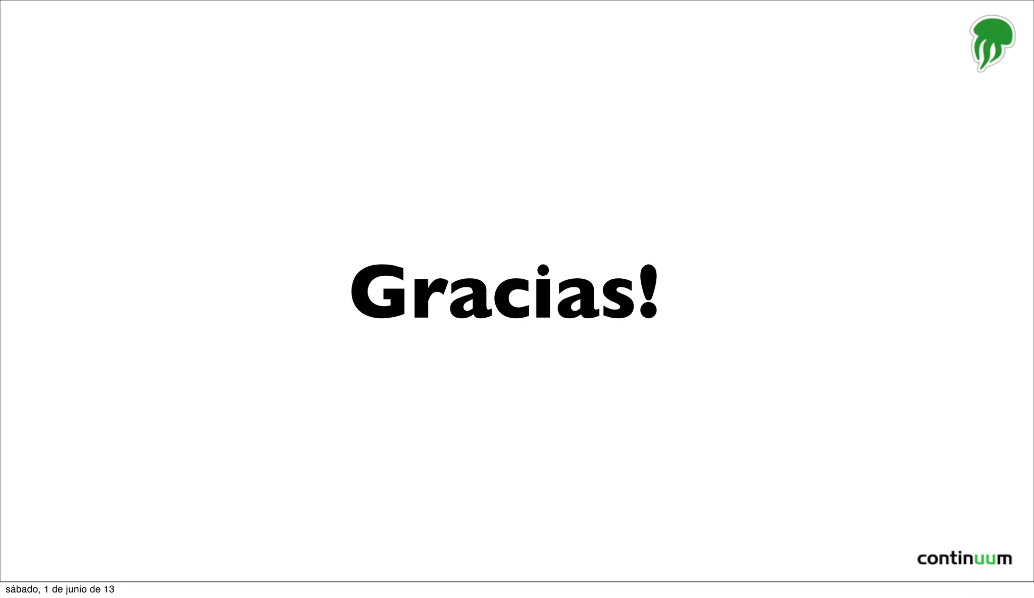 Gracias!
sábado, 1 de junio de 13
 