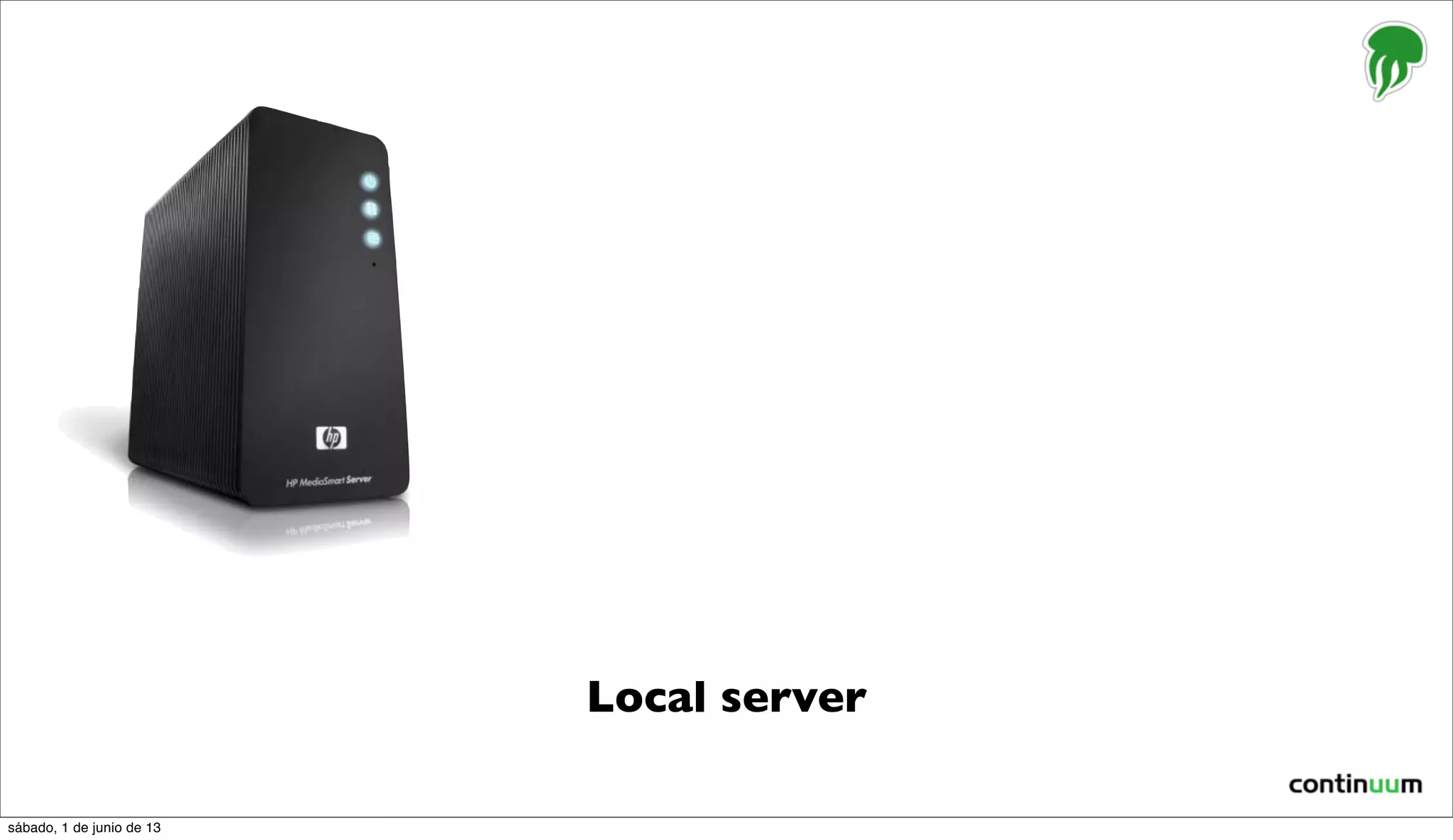 Local server
sábado, 1 de junio de 13
 