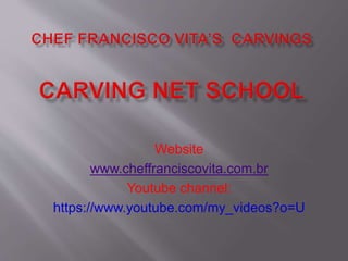Website
www.cheffranciscovita.com.br
Youtube channel:
https://www.youtube.com/my_videos?o=U
 