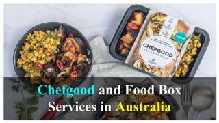 Chefgood and Food Box
Services in Australia
 