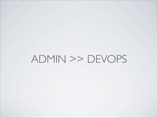 ADMIN >> DEVOPS
 