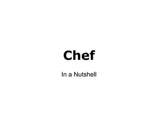 Chef
In a Nutshell
 