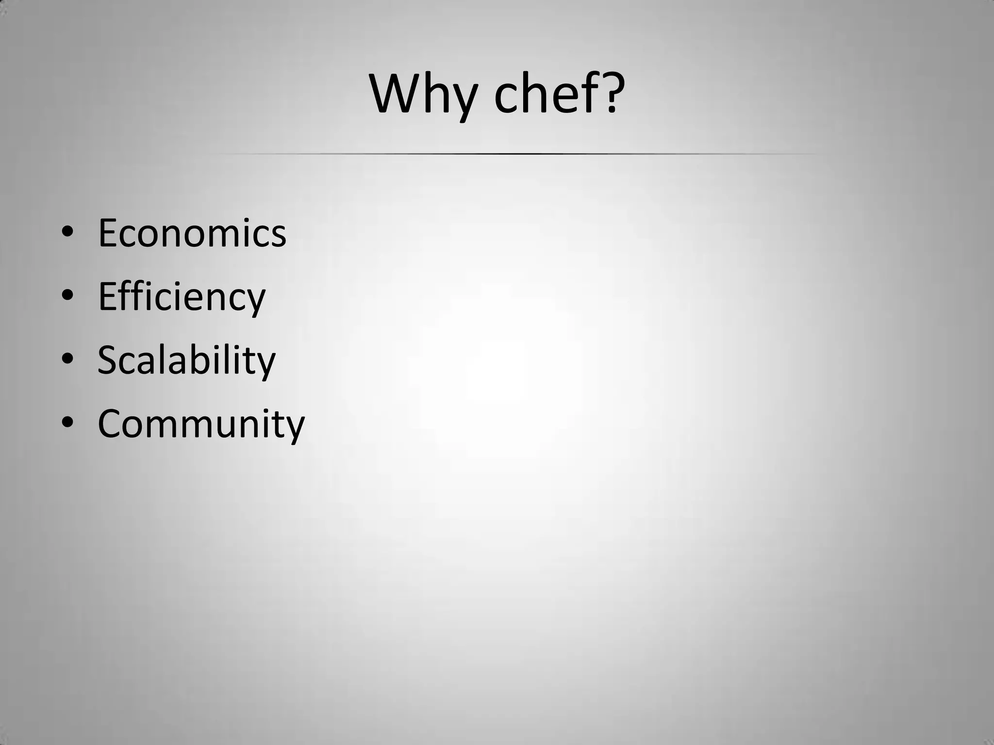 Why chef?EconomicsEfficiencyScalabilityCommunity