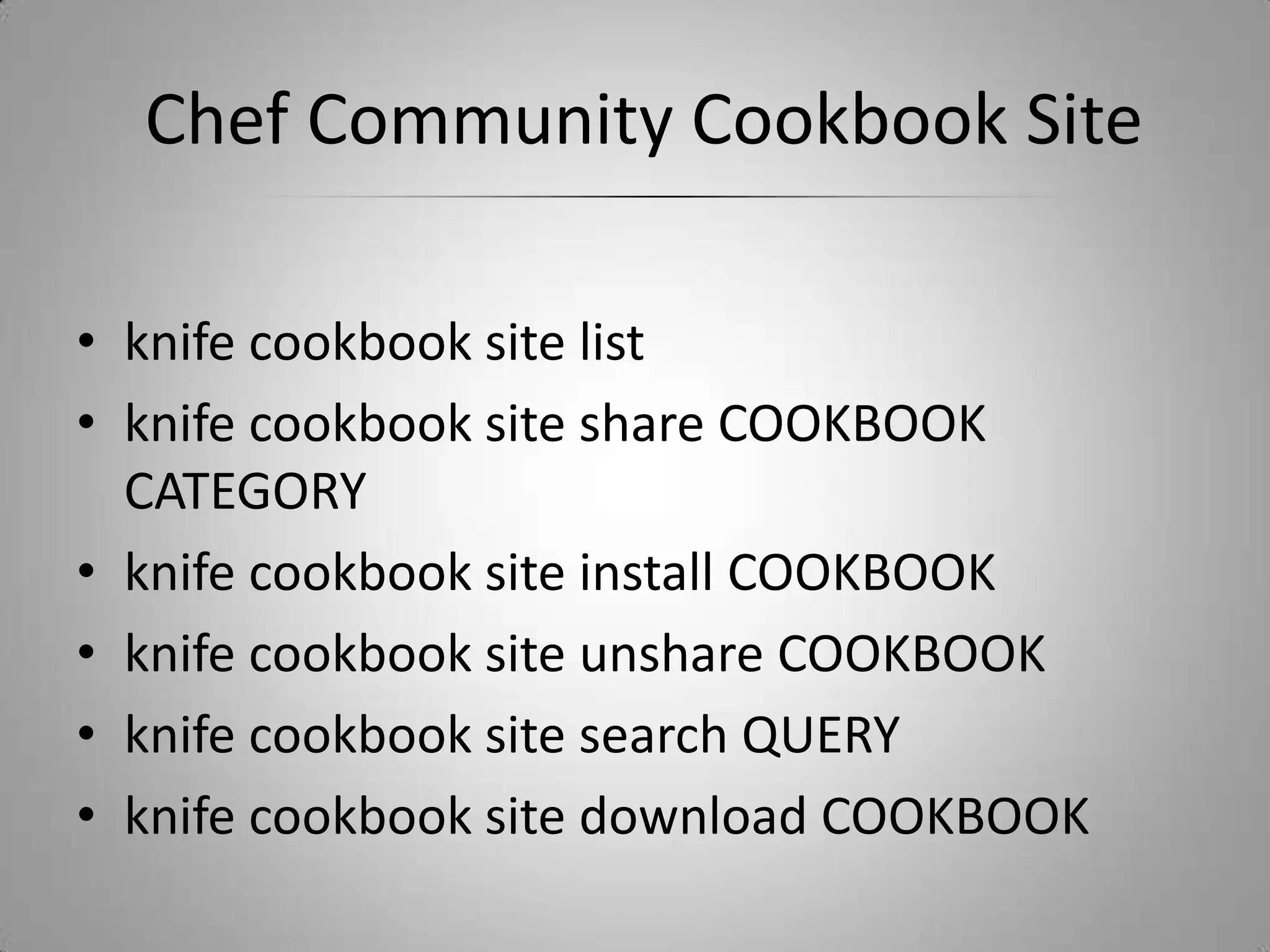  Chef Community Cookbook Site knife cookbook site listknife cookbook site share COOKBOOK CATEGORYknife cookbook site install COOKBOOKknife cookbook site unshare COOKBOOKknife cookbook site search QUERYknife cookbook site download COOKBOOK