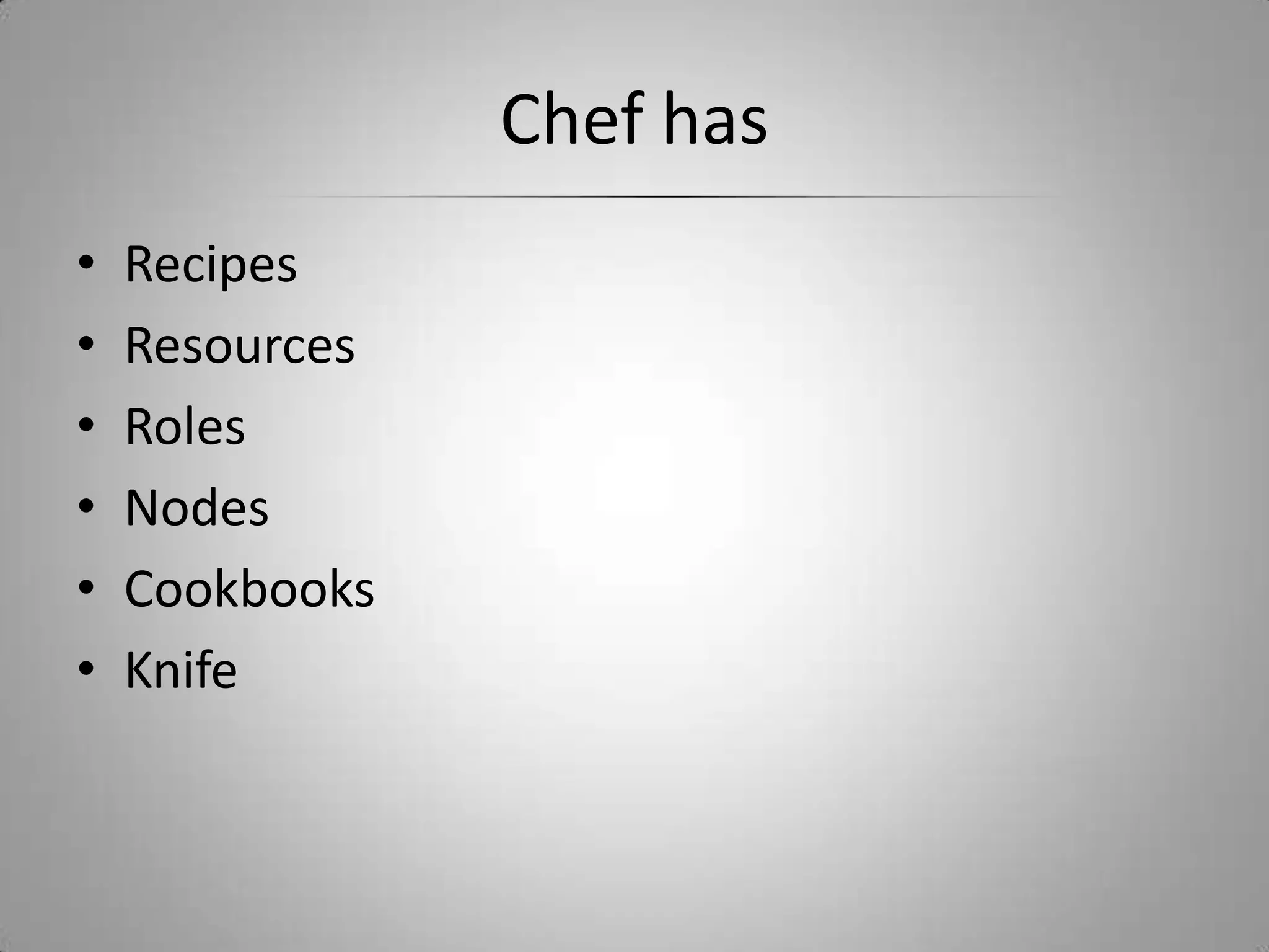 Chef hasRecipesResourcesRolesNodesCookbooksKnife