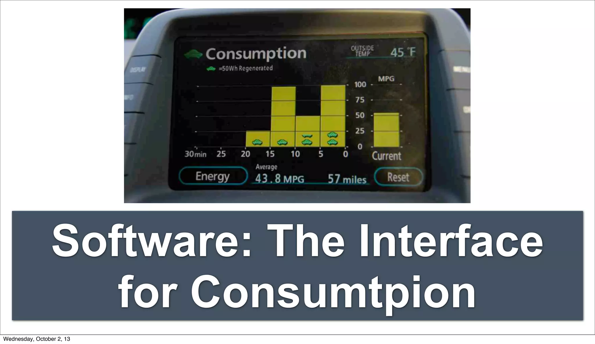 Software: The Interface
for Consumtpion
Wednesday, October 2, 13
 