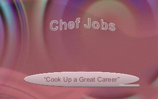 “Cook Up a Great Career”
 