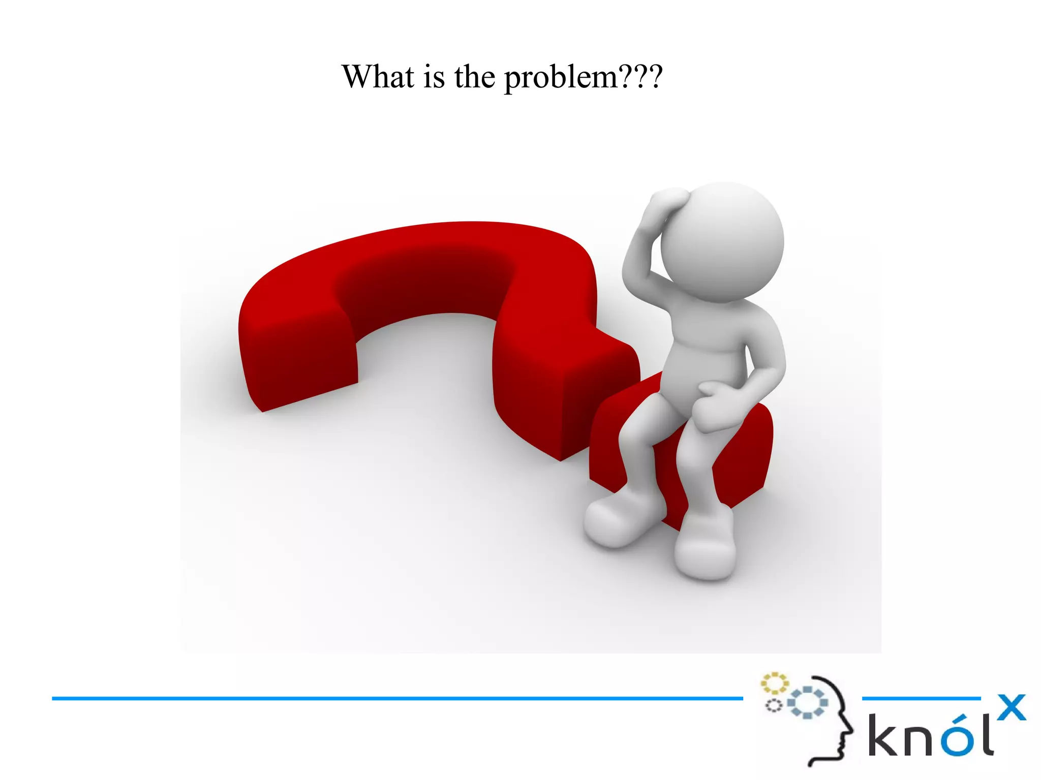 What is the problem???What is the problem???
 