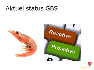 Aktuel status GBS
 