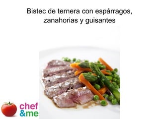 Bistec de ternera con espárragos,
     zanahorias y guisantes
 