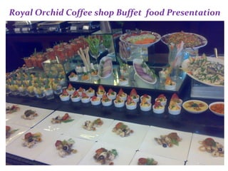 Royal Orchid Coffee shop Buffet food Presentation
 