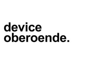 device
oberoende.
 