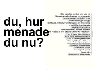 du, hur
menade
du nu?
 