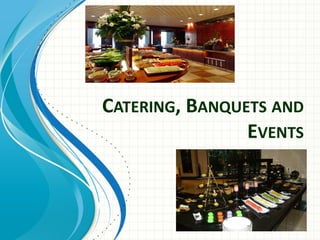 CATERING, BANQUETS AND EVENTS  