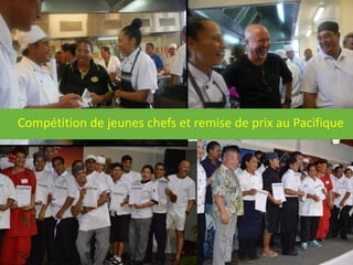 .
Compétition de jeunes chefs et remise de prix au Pacifique