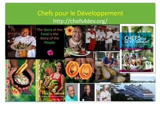 - Chefs4Dev site and
.
Chefs pour le Développement
http://chefs4dev.org/
Merci!