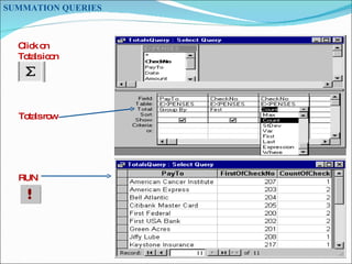 SUMMATION QUERIES  Click on  Totals icon  Totals row  RUN   