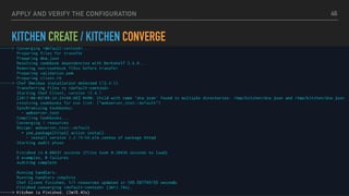 APPLY AND VERIFY THE CONFIGURATION
KITCHEN CREATE / KITCHEN CONVERGE
46
 