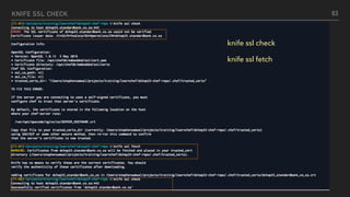 KNIFE SSL CHECK
∑
63
knife ssl check
knife ssl fetch
 