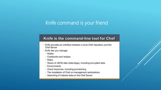 Knife command is your friend
 