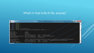 What’s in that knife.rb file, anyway?
 