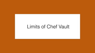 Limits of Chef Vault
 