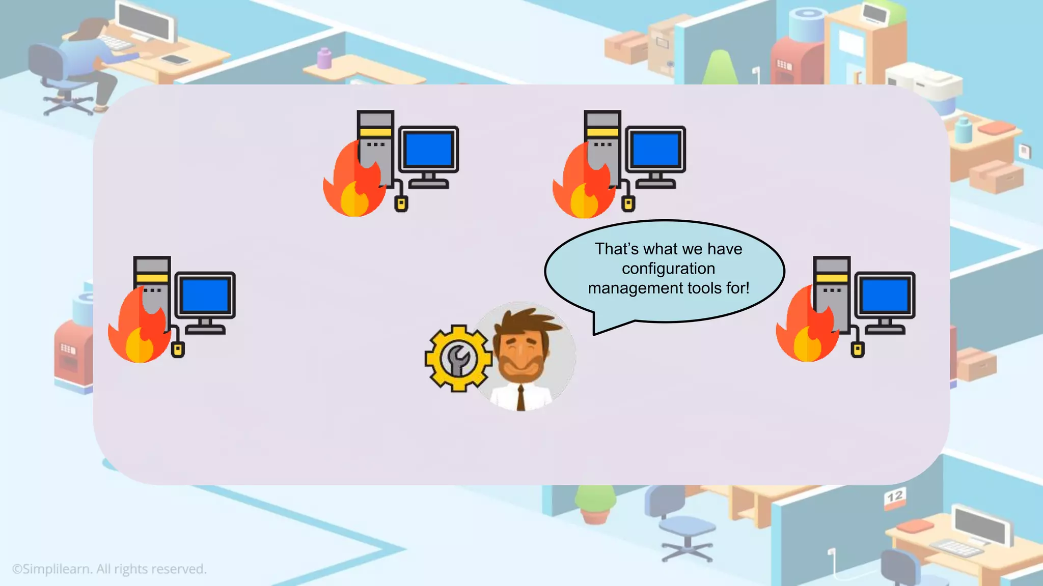 That’s what we have
configuration
management tools for!
 