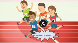 Contestant 3 - Ansible
 
