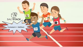 Contestant 4 - SaltStack
 