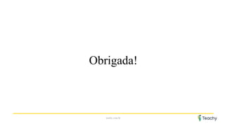 Obrigada!
teachy.com.br
 