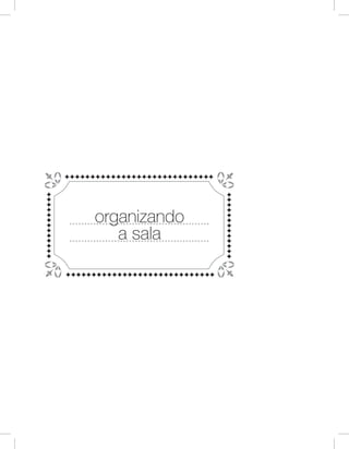 organizando
a sala
 
