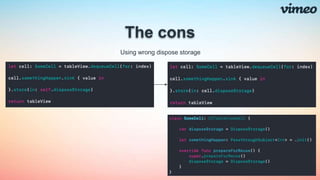 The cons
Using wrong dispose storage
 