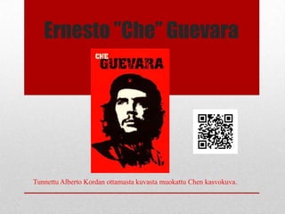 Ernesto ”Che” Guevara




Tunnettu Alberto Kordan ottamasta kuvasta muokattu Chen kasvokuva.
 