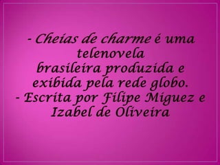Projeto novela "Cheias de Charme"